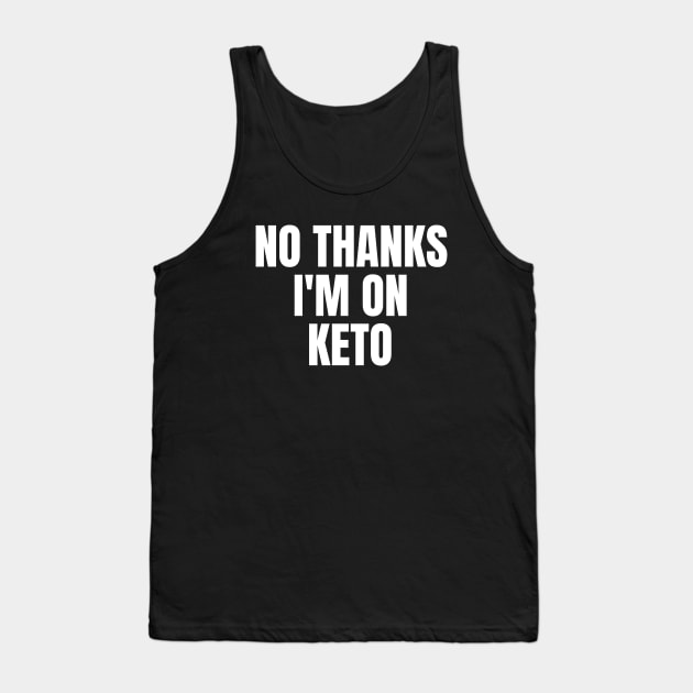 No Thanks, I'm On Keto Tank Top by OldCamp